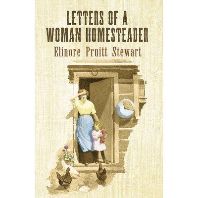 Letters of a Woman Homesteader - (Dover Books on Americana) by  Elinore Pruitt Stewart (Paperback)