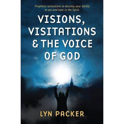 Visions, Visitations and the Voice of God - by  Lyn Packer (Paperback)