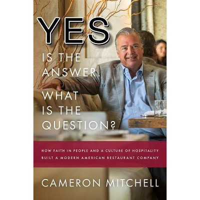 Yes Is the Answer! What Is the Question? - by  Cameron Mitchell (Hardcover)