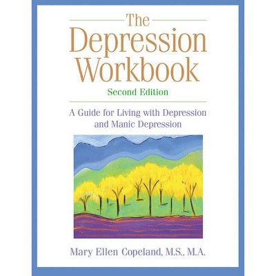 The Depression Workbook - 2nd Edition by  Mary Ellen Copeland (Paperback)