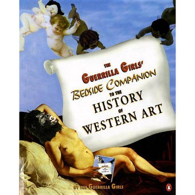 The Guerrilla Girls' Bedside Companion to the History of Western Art - (Paperback)