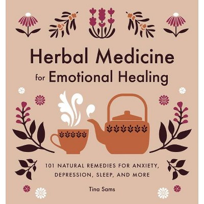 Herbal Medicine for Emotional Healing - by  Tina Sams (Paperback)