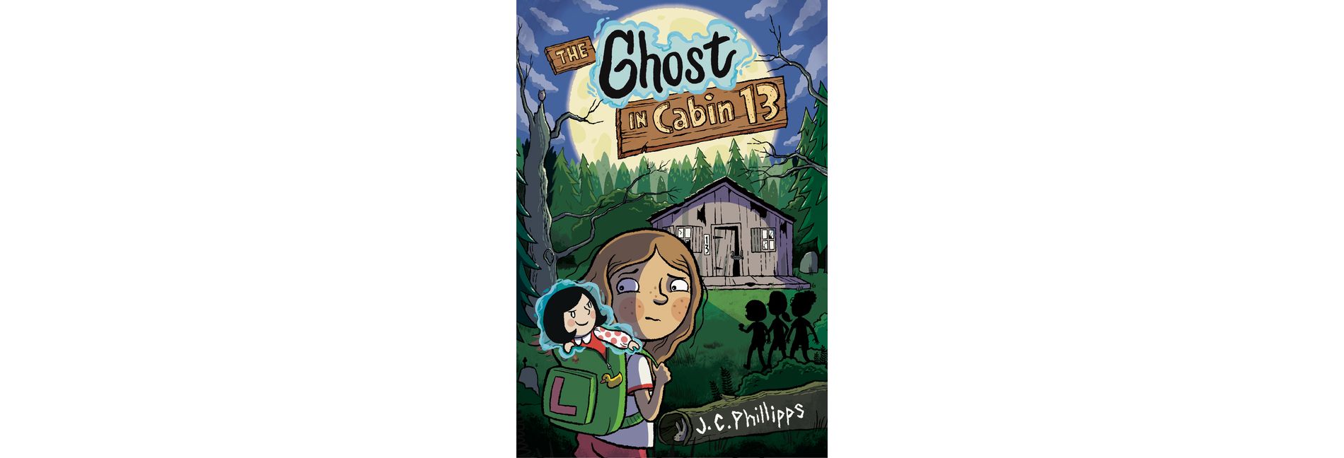 The Ghost in Cabin 13 #1 - by  J C Phillipps (Hardcover)