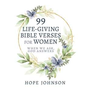 99 Life-Giving Bible Verses for Women - by  Hope Johnson (Paperback) - 1 of 1
