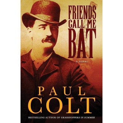 Friends Call Me Bat - by  Paul Colt (Paperback)