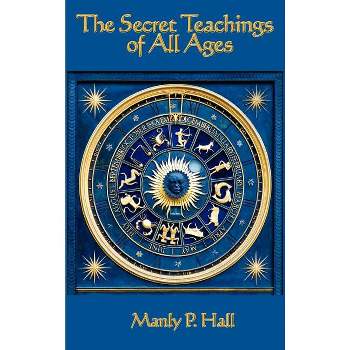 The Secret Teachings of All Ages - by Manly P Hall