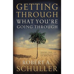 Getting Through What You're Going Through - by  Robert A Schuller (Paperback) - 1 of 1