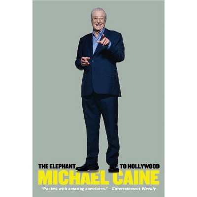 Elephant to Hollywood - by  Michael Caine (Paperback)