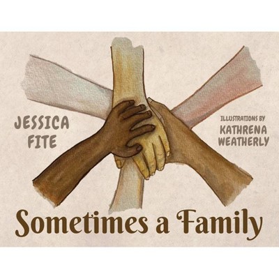 Sometimes a Family - by  Jessica Fite (Paperback)