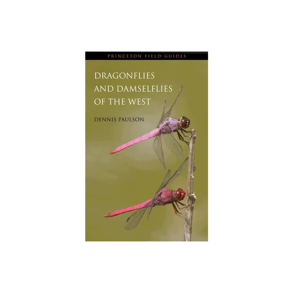 Dragonflies and Damselflies of the West - (Princeton Field Guides) by Dennis Paulson (Paperback)