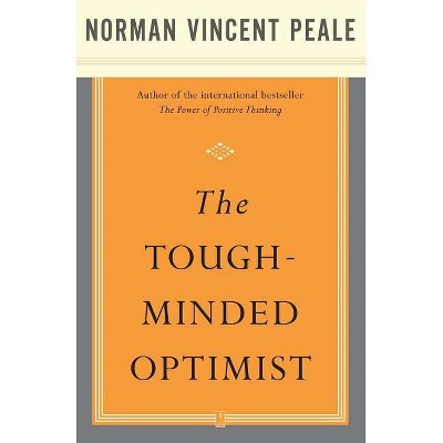 The Tough-Minded Optimist - by  Norman Vincent Peale (Paperback)