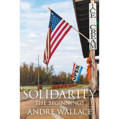 Solidarity - The Beginnings - by  Andre Wallace (Paperback)