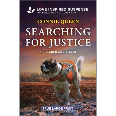 Searching for Justice - (K-9 Search and Rescue) Large Print by  Connie Queen (Paperback)