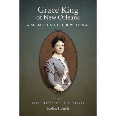 Grace King of New Orleans - (Southern Literary Studies (Paperback)) (Paperback)