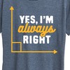 Women's - Instant Message - Yes I'm Always Right Short Sleeve Graphic T-Shirt - 2 of 4