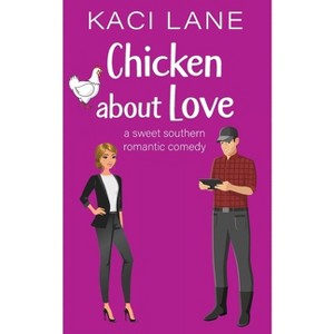 Chicken about Love - (Bama Boys) by  Kaci Lane (Paperback) - 1 of 1