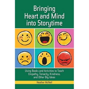 Bringing Heart and Mind Into Storytime - by  Heather McNeil (Paperback) - 1 of 1