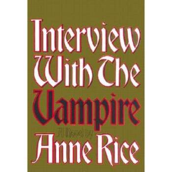 Interview with the Vampire - (Vampire Chronicles) by  Anne Rice (Hardcover)
