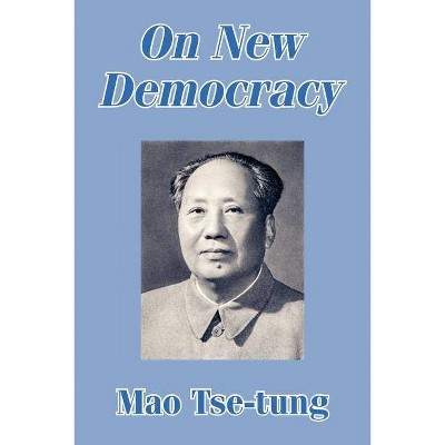 On New Democracy - by  Mao Tse-Tung (Paperback)