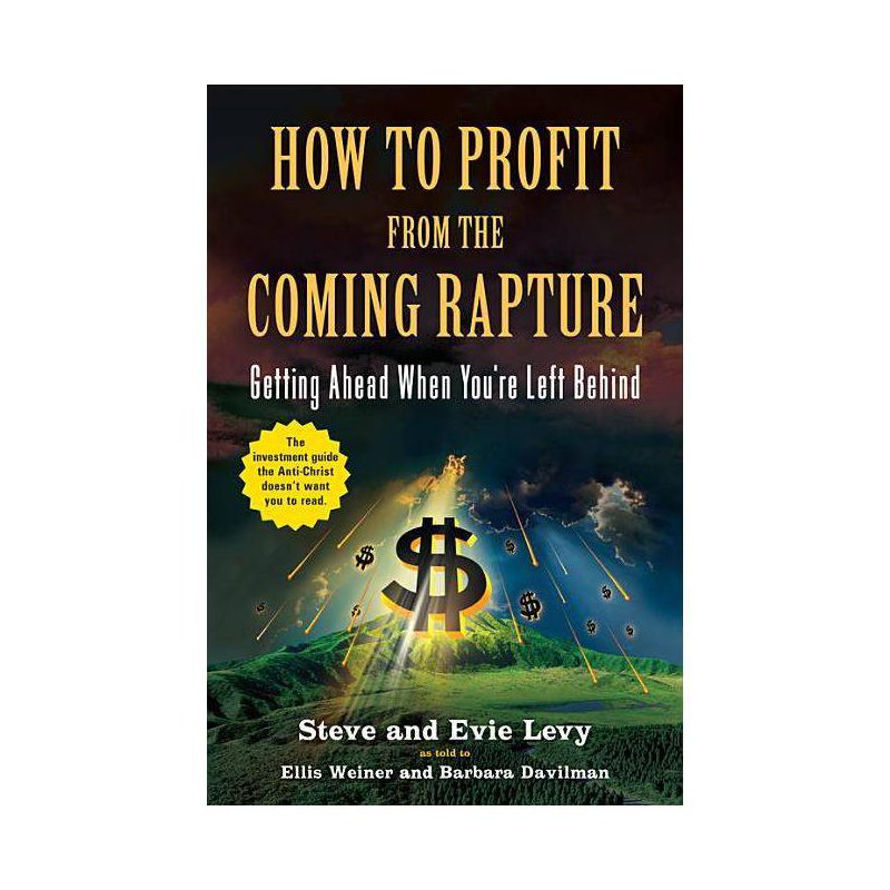 How to Profit from the Coming Rapture - by  Evie Levy & Steve Levy (Paperback), 1 of 2
