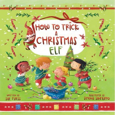 How to Trick a Christmas Elf, 3 - (Magical Creatures and Crafts) by  Sue Fliess (Hardcover)