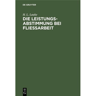 Die Leistungsabstimmung Bei Fließarbeit - by  H L Lauke (Hardcover)