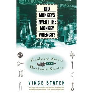 Did Monkeys Invent the Monkey Wrench? - by  Vince Staten (Paperback) - 1 of 1