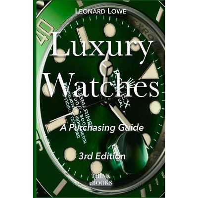 Luxury Watches - by  Leonard Lowe (Paperback)