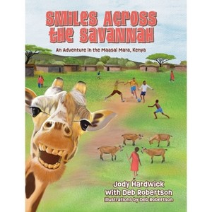 Smiles Across the Savannah - by  Jody Hardwick & Deb Robertson (Hardcover) - 1 of 1