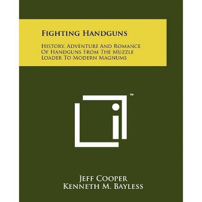 Fighting Handguns - by  Jeff Cooper (Paperback)