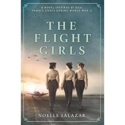  The Flight Girls - by  Noelle Salazar (Paperback) 