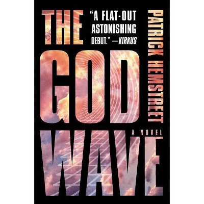 The God Wave - (God Wave Trilogy) by  Patrick Hemstreet (Paperback)