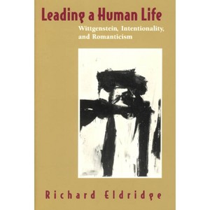 Leading a Human Life - 2nd Edition by  Richard Eldridge (Paperback) - 1 of 1