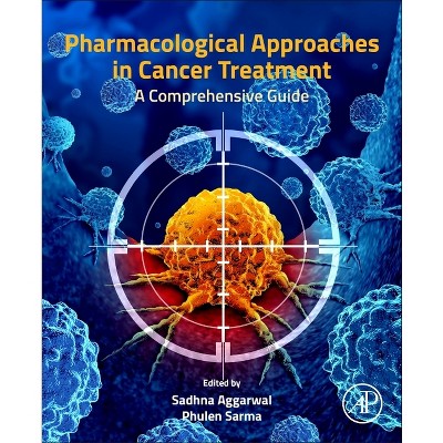 Pharmacological Approaches in Cancer Treatment - by  Sadhna Aggarwal (Paperback)