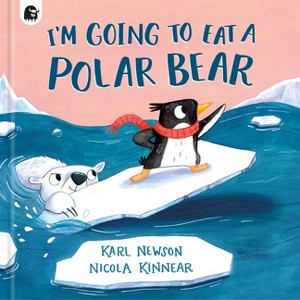 I'm Going to Eat a Polar Bear - by  Karl Newson (Hardcover) - 1 of 1