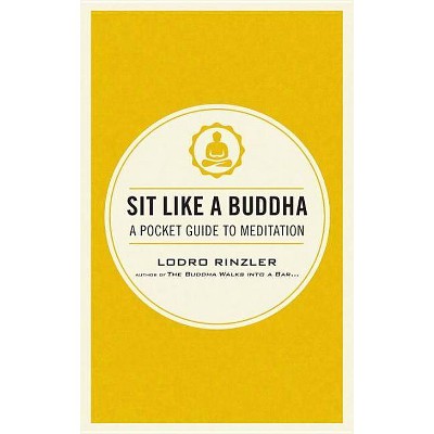 Sit Like a Buddha - by  Lodro Rinzler (Paperback)