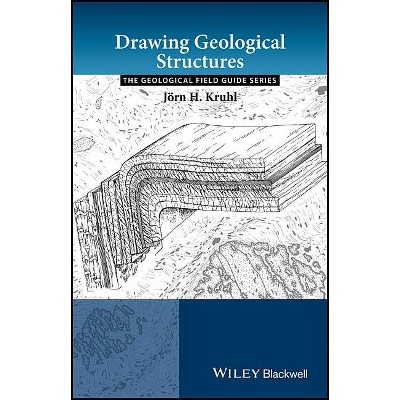 Drawing Geological Structures - (Geological Field Guide) by  Jörn H Kruhl (Paperback)