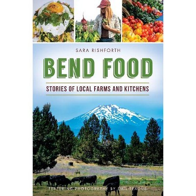 Bend Food - (American Palate) by  Sara Rishforth (Paperback)