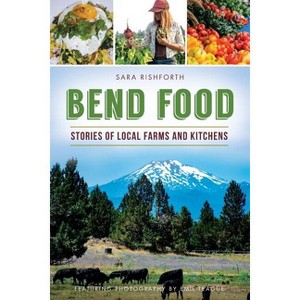 Bend Food - (American Palate) by  Sara Rishforth (Paperback) - 1 of 1