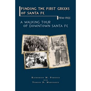 Finding the First Greeks of Santa Fe, New Mexico, 1914-1955 - by  Katherine M Pomonis & Yorgos D Marinakis (Paperback) - 1 of 1