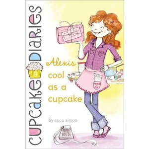 Alexis Cool as a Cupcake - (Cupcake Diaries) by  Coco Simon (Hardcover) - 1 of 1