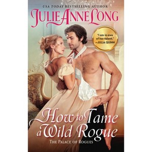 How to Tame a Wild Rogue - (Palace of Rogues) by  Julie Anne Long (Paperback) - 1 of 1