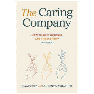 The Caring Company - by  Isaac Getz & Laurent Marbacher (Hardcover) - 1 of 1