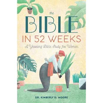 The Bible in 52 Weeks - by  Kimberly D Moore (Paperback)
