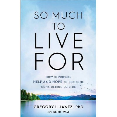 So Much to Live for - by  Gregory L Jantz (Paperback)