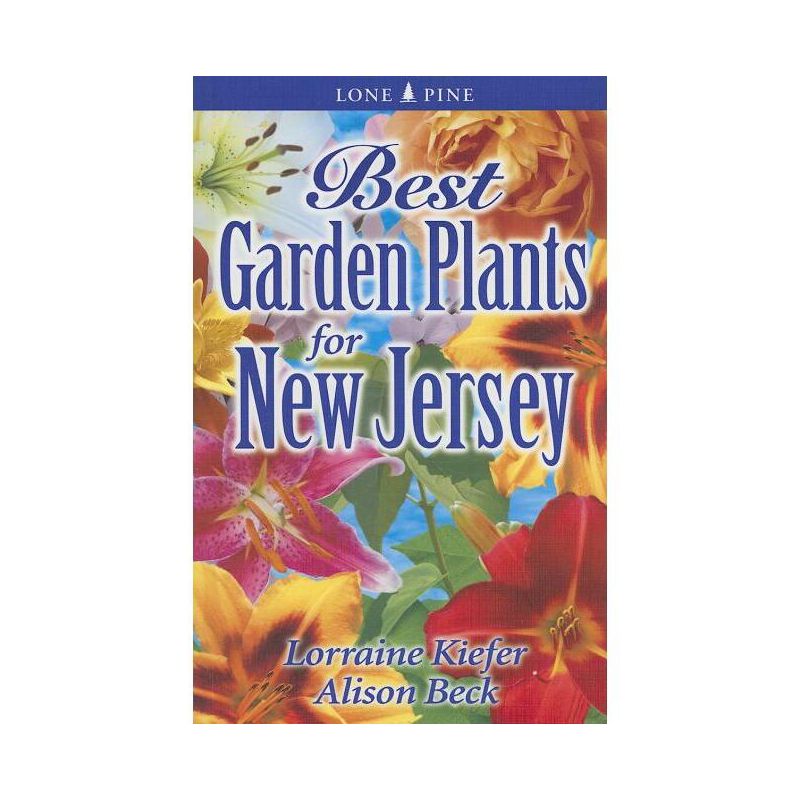 Best Garden Plants for New Jersey - (Best Garden Plants For...) by  Lorraine Kiefer & Alison Beck (Paperback), 1 of 2