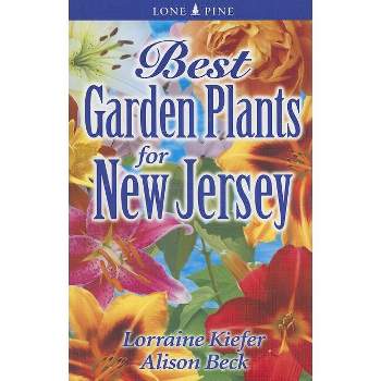 Best Garden Plants for New Jersey - (Best Garden Plants For...) by  Lorraine Kiefer & Alison Beck (Paperback)
