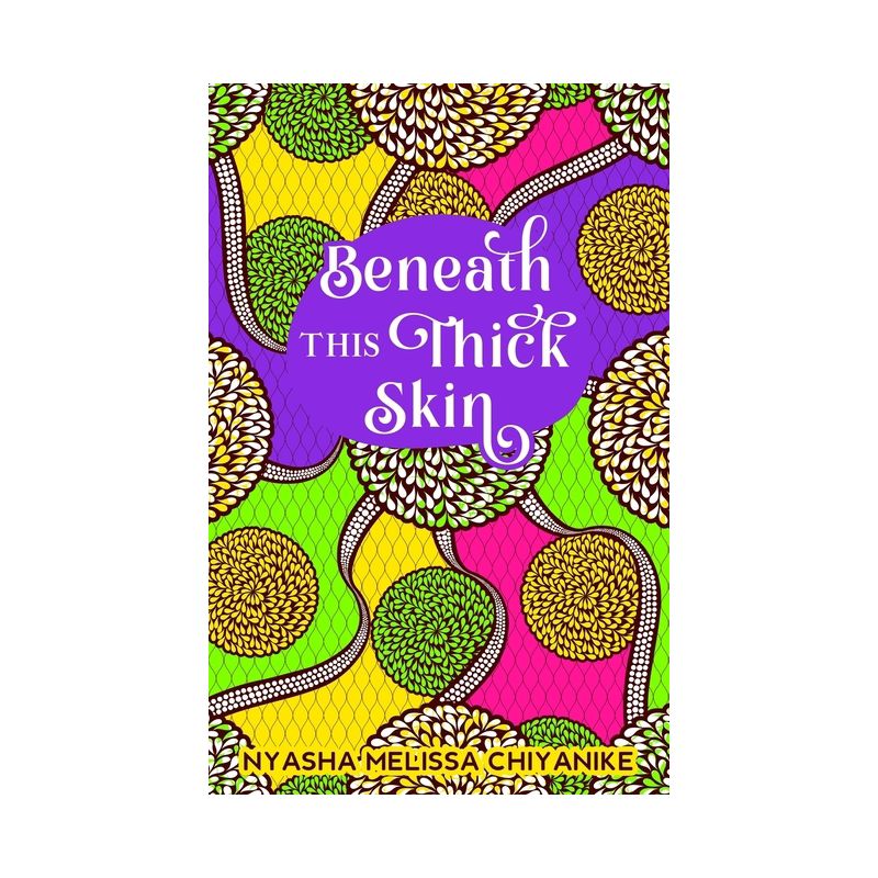 Beneath this thick skin - by Nyasha Melissa Chiyanike, 1 of 2