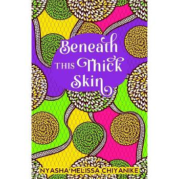 Beneath this thick skin - by Nyasha Melissa Chiyanike