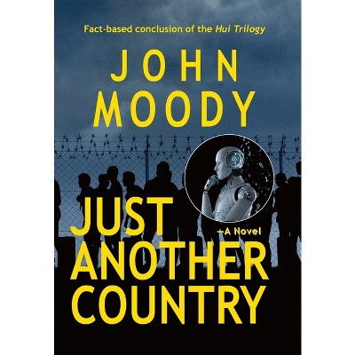 Just Another Country - by  John Moody (Hardcover)
